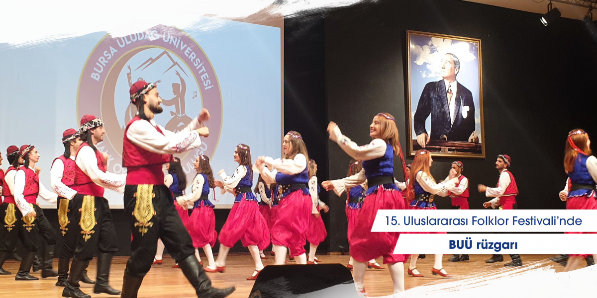 15. Uluslararası Folklor Festivali’nde BUÜ rüzgarı
