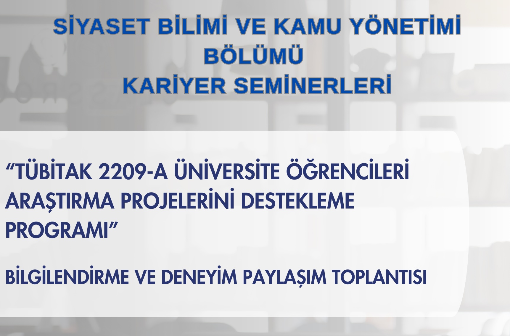 TÜBİTAK 2209-A Bilgilendirme ve Deneyim Paylaşım Toplantısına Davet